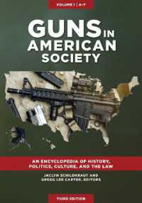 アメリカ銃社会百科（第３版・全２巻）<br>Guns in American Society : An Encyclopedia of History, Politics, Culture, and the Law [3 volumes] （3RD）