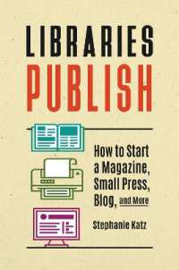 Libraries Publish : How to Start a Magazine, Small Press, Blog, and More