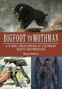 伝説の獣・怪物グローバル百科事典<br>Bigfoot to Mothman : A Global Encyclopedia of Legendary Beasts and Monsters