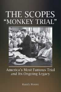 The Scopes 'Monkey Trial' : America's Most Famous Trial and Its Ongoing Legacy