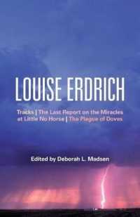 Louise Erdrich : Tracks, the Last Report on the Miracles at Little No Horse, the Plague of Doves (Bloomsbury Studies in Contemporary North American Fiction)