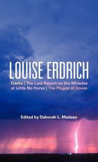 Louise Erdrich : Tracks, the Last Report on the Miracles at Little No Horse, the Plague of Doves (Bloomsbury Studies in Contemporary North American Fiction)