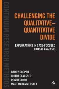 Challenging the Qualitative-Quantitative Divide : Explorations in Case-focused Causal Analysis (Continuum Research Methods)