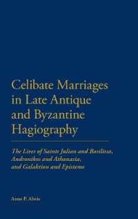 Celibate Marriages in Late Antique and Byzantine Hagiography : The Lives of Saints Julian and Basilissa, Andronikos and Athanasia, and Galaktion and Episteme