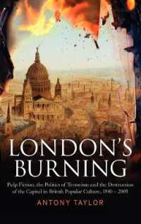 London's Burning : Pulp Fiction, the Politics of Terrorism and the Destruction of the Capital in British Popular Culture, 1840 - 2005