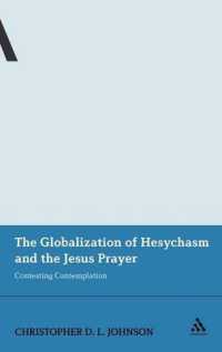 The Globalization of Hesychasm and the Jesus Prayer : Contesting Contemplation (Continuum Advances in Religious Studies)
