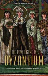 The Power Game in Byzantium : Antonina and the Empress Theodora
