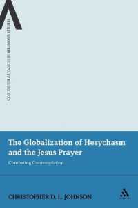 The Globalization of Hesychasm and the Jesus Prayer : Contesting Contemplation (Continuum Advances in Religious Studies)