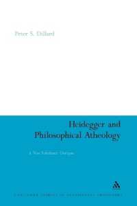 Heidegger and Philosophical Atheology : A Neo-Scholastic Critique (Continuum Studies in Continental Philosophy)