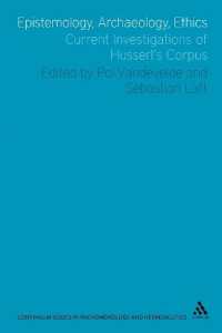 Epistemology, Archaeology, Ethics : Current Investigations of Husserl's Corpus (Issues in Phenomenology and Hermeneutics)