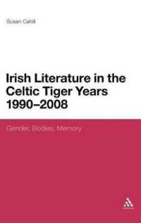 Irish Literature in the Celtic Tiger Years 1990 to 2008 : Gender, Bodies, Memory (Continuum Literary Studies)
