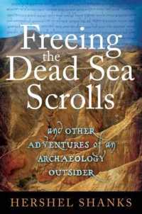 Freeing the Dead Sea Scrolls : And Other Adventures of an Archaeology Outsider