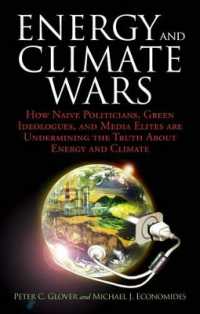 Energy and Climate Wars : How naive politicians, green ideologues, and media elites are undermining the truth about energy and climate