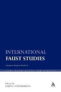 International Faust Studies : Adaptation, Reception, Translation (Continuum Reception Studies)