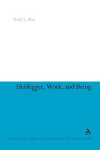 Heidegger, Work, and Being (Continuum Studies in Continental Philosophy)