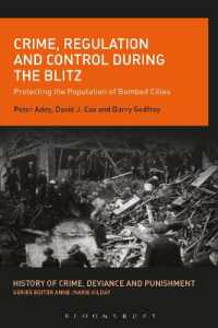 ドイツ軍ロンドン空襲下の犯罪、規制と統制<br>Crime, Regulation and Control during the Blitz : Protecting the Population of Bombed Cities (History of Crime, Deviance and Punishment)