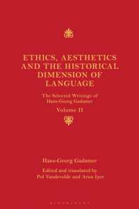 ガダマー英訳著作集　第２巻：歴史における倫理と美学<br>Ethics, Aesthetics and the Historical Dimension of Language : The Selected Writings of Hans-Georg Gadamer Volume II (The Selected Writings of Hans-georg Gadamer)