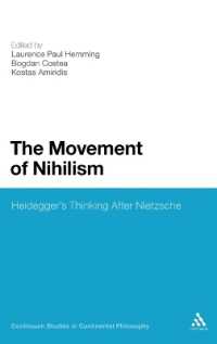 ニヒリズムの運動：ニーチェからハイデガーへ<br>The Movement of Nihilism : Heidegger's Thinking after Nietzsche (Continuum Studies in Continental Philosophy)