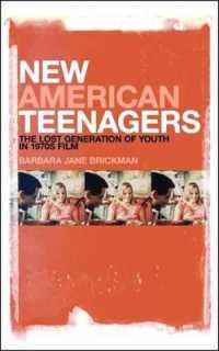 New American Teenagers : The Lost Generation of Youth in 1970s Film