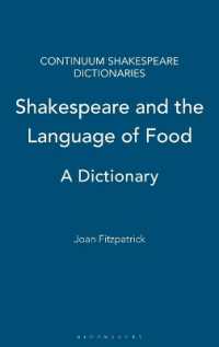 シェイクスピアの食物辞典<br>Shakespeare and the Language of Food : A Dictionary (Continuum Shakespeare Dictionaries)