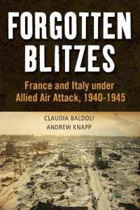 Forgotten Blitzes : France and Italy under Allied Air Attack, 1940-1945