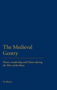 The Medieval Gentry : Power, Leadership and Choice during the Wars of the Roses