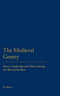 The Medieval Gentry : Power, Leadership and Choice during the Wars of the Roses