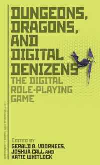デジタルRPG<br>Dungeons, Dragons, and Digital Denizens : The Digital Role-Playing Game (Approaches to Digital Game Studies)