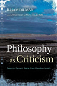 Philosophy as Criticism : Essays on Dennett, Searle, Foot, Davidson, Nozick