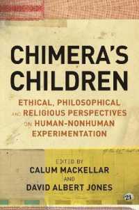 Chimera's Children : Ethical， Philosophical and Religious Perspectives on Human-Nonhuman Experimentation