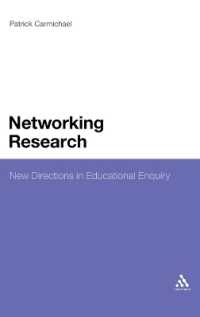 Networking Research : New Directions in Educational Enquiry