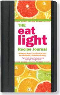 The Eat Light Recipe Journal : Adapting Your Favorite Recipes for Healthful, Delicious Eating （JOU SPI）