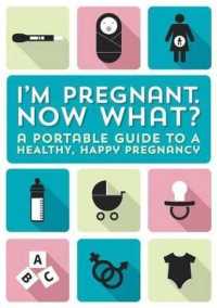 I'm Pregnant, Now What? : A Portable Guide to a Happy, Healthy Pregnancy （GJR）