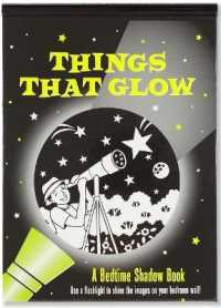 Things That Glow : A Bedtime Shadow Book （SPI）