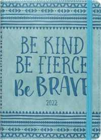 Be Kind, Be Fierce, Be Brave Artisan Weekly 2022 Planner (Weekly Planner) （16M EGMT）
