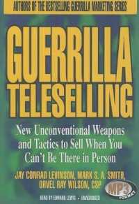 Guerrilla Teleselling : New Unconventional Weapons and Tactics to Sell When You Can't Be There in Person （Library）
