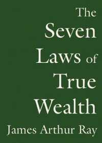 The Seven Laws of True Wealth : Create the Life You Desire and Deserve