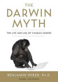 The Darwin Myth Lib/E : The Life and Lies of Charles Darwin （Library）