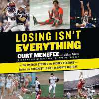 Losing Isn't Everything : The Untold Stories and Hidden Lessons Behind the Toughest Losses in Sports History