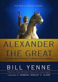 Alexander the Great : Lessons from History's Undefeated General (World Generals)