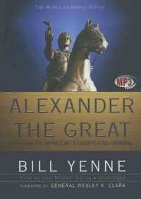 Alexander the Great : Lessons from Historys Undefeated General (World Generals) （Library）