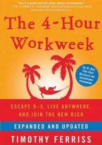 The 4-Hour Workweek, Expanded and Updated : Escape 9-5, Live Anywhere, and Join the New Rich （Expanded and Updated）
