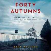 Forty Autumns : A Family's Story of Courage and Survival on Both Sides of the Berlin Wall