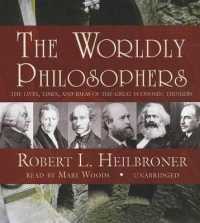 The Worldly Philosophers : The Lives, Times, and Ideas of the Great Economic Thinkers