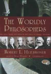The Worldly Philosophers : The Lives, Times, and Ideas of the Great Economic Thinkers