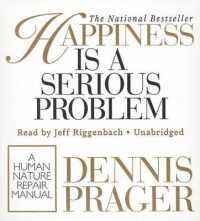 Happiness Is a Serious Problem : A Human Nature Repair Manual