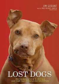 The Lost Dogs Lib/E : Michael Vick's Dogs and Their Tale of Rescue and Redemption （Library）