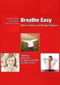 Breathe Easy : Relieve Stress and Reclaim Balance (Made for Success Collections)