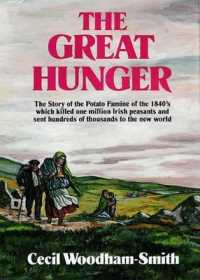 The Great Hunger : The Story of the Potato Famine of the 1840s Which Killed One Million Irish Peasants and Sent Thousands to the New World