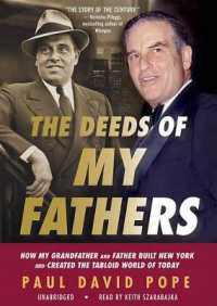 The Deeds of My Fathers : How My Grandfather and Father Built New York and Created the Tabloid World of Today